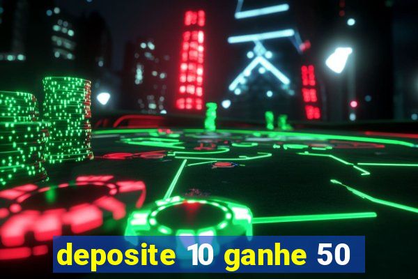 deposite 10 ganhe 50